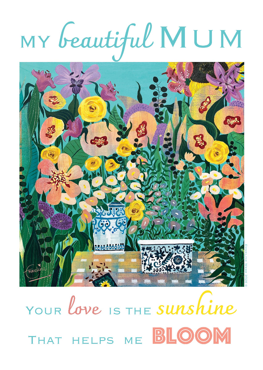 A square greeting card or art print with the text 'MY beautiful MUM' at the top and 'Your love is the sunshine that helps me BLOOM' at the bottom, surrounding a colorful floral illustration with a blue-and-white vase and patterned boxes.
